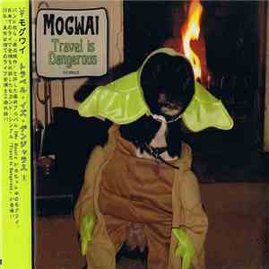 Mogwai - Travel Is Dangerous download flac
