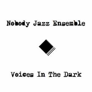 Nobody Jazz Ensemble - Voices In The Dark download flac
