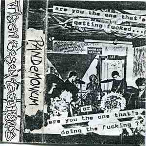 Pandemonium - Are You The One That's Getting Fucked.... download flac