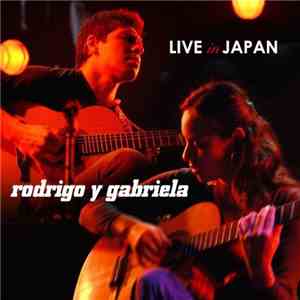 Rodrigo Y Gabriela - Live In Japan download flac