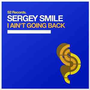 Sergey Smile - I Ain't Going Back download flac