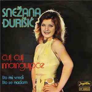 Snežana Đurišić - Čuj, Čuj, Mangupče / Što Mi Vredi Što Se Nadam download flac