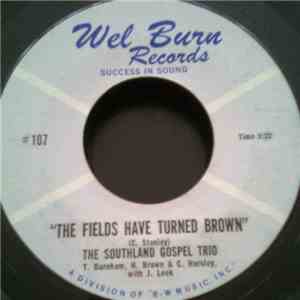 The Southland Gospel Trio - The Fields Have Turned Brown / Will You Be Ready download flac