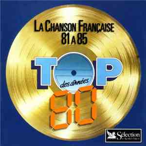 Various - Top Des Années 80 - La Chanson Française 81 A 85 download flac