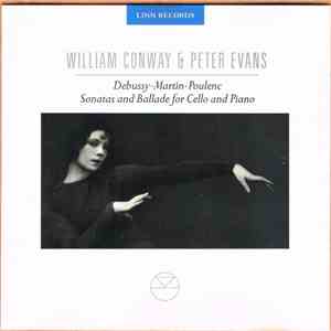 William Conway & Peter Evans  - Debussy • Martin • Poulenc - Sonatas And Ballade For Cello And Piano download flac