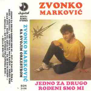 Zvonko Marković - Jedno Za Drugo Rođeni Smo Mi download flac