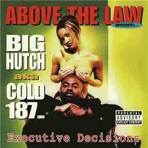 Above The Law Presents... Big Hutch aka Cold 187um - Executive Decisions download flac