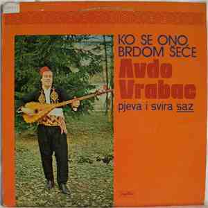 Avdo Vrabac - Ko Se Ono Brdom Šeće - Avdo Vrabac Pjeva I Svira Saz download flac