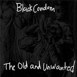 Black Condom - The Old And Unwanted download flac
