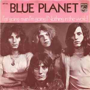 Blue Planet  - I'm Going Man I'm Going / Nothing In The World download flac