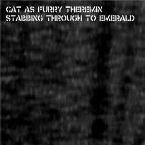 Cat As Furry Theremin - Stabbing Through To Emearld download flac