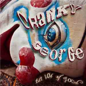 Cranky George - Fat Lot Of Good download flac