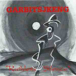 Garbitsjkeng - Ruthless Silence download flac