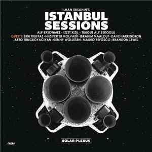 Ilhan Ersahin's Istanbul Sessions - Solar Plexus download flac