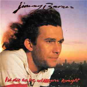 Jimmy Barnes - I'd Die To Be With You Tonight download flac