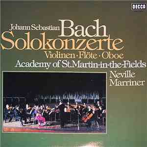 Johann Sebastian Bach - The Academy Of St. Martin-in-the-Fields, Neville Marriner - Solokonzerte: Violinen • Flöte • Oboe download flac