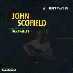 John Scofield - That's What I Say: John Scofield Plays The Music Of Ray Charles download flac