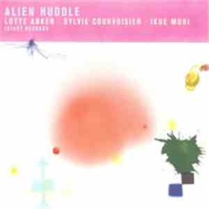 Lotte Anker / Sylvie Courvoisier / Ikue Mori - Alien Huddle download flac