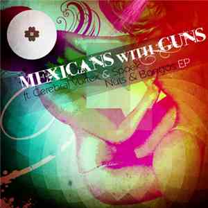 Mexicans With Guns ft. Cerebral Vortex & Spoek - Nuts & Bongos EP download flac