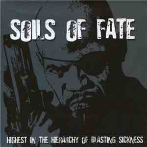 Soils Of Fate - Highest In The Hierarchy Of Blasting Sickness download flac