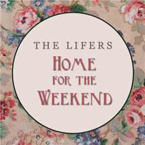 The Lifers - Home For The Weekend download flac