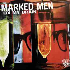 The Marked Men - Fix My Brain download flac