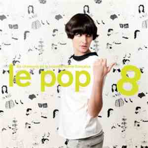 Various - Le Pop 8 - Les Chansons de la Nouvelle Scène Française download flac