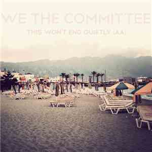 We The Committee - This Won't End Quietly (AA) download flac