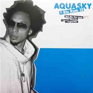 Aquasky Ft. Blu Rum 13 - Tell Me You Love It download flac