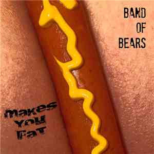 Band Of Bears - Makes You Fat download flac