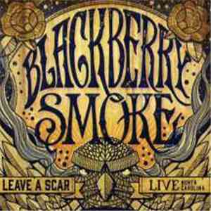 Blackberry Smoke - Leave A Scar Live - North Carolina download flac