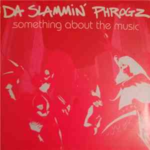 Da Slammin' Phrogz - Something About The Music download flac
