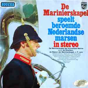 De Marinierskapel der Koninklijke Marine - De Marinierskapel Speelt Beroemde Nederlandse Marsen In Stereo download flac