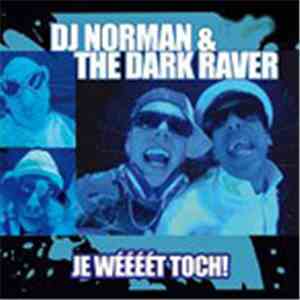 DJ Norman & The Dark Raver - Je Wéééét Toch! download flac