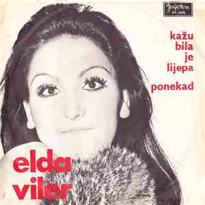 Elda Viler - Kažu Bila Je Lijepa / Ponekad download flac