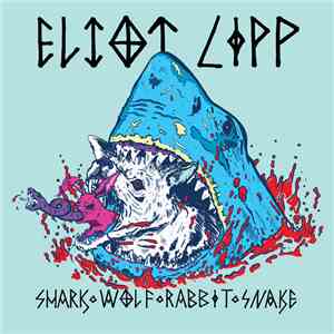 Eliot Lipp - Shark Wolf Rabbit Snake download flac