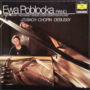 Ewa Pobłocka - Ewa Poblocka Piano - Prizewinner: Warsaw Chopin Competition (Poland) J.S.Bach, Chopin, Debussy download flac