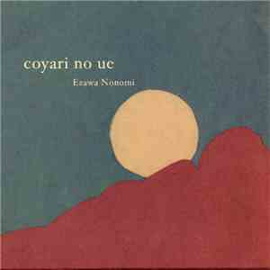 Ezawa Nonomi - Coyari No Ue download flac