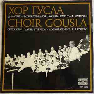 Хор Гусла , Диригент — Васил Стефанов · Акомпанимент — Т. Лазаров / Choir Gousla , Conductor: Vassil Stefanov · Accompaniment: T. Lazarov - Хор Гусла / Choir Gousla download flac