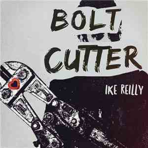 Ike Reilly - Bolt Cutter download flac