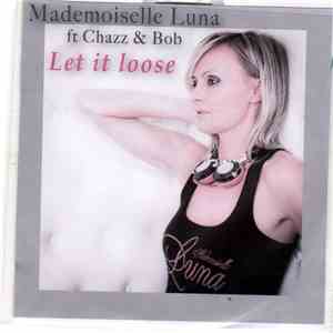 Mademoiselle Luna feat. Chazz & Bob - Let It Loose download flac