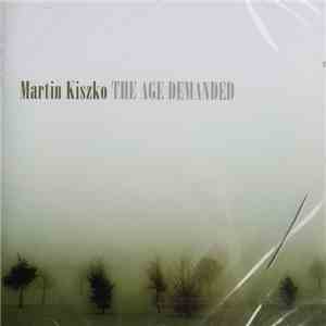 Martin Kiszko - The Age Demanded download flac