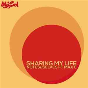 Notes2Selves Ft. Max'C - Sharing My Life download flac