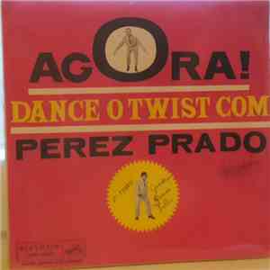 Perez Prado And His Orchestra - Agora Dance O Twist Com Perez Prado download flac