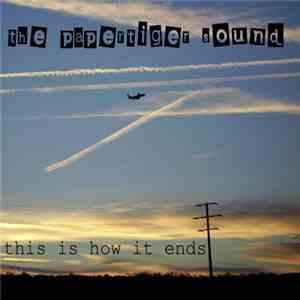 The Papertiger Sound - This Is How It Ends download flac