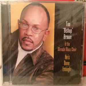 Tim "Bishop" Brown & The Miracle Mass Choir - He's Done Enough download flac