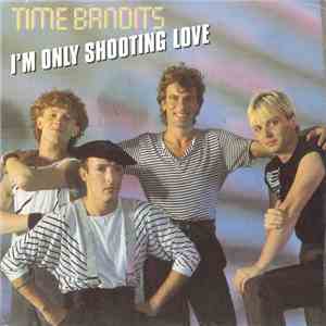 Time Bandits - I'm Only Shooting Love download flac