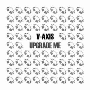 V-Axis - Upgrade Me download flac