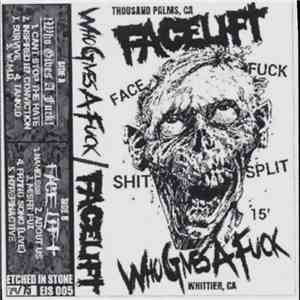 Who Gives A Fuck, Facelift - Who Gives A Fuck/Facelift Split download flac