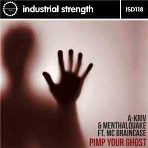 A-Kriv & Menthalquake Ft. MC Braincase - Pimp Your Ghost download flac